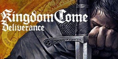 天国：拯救/Kingdom Come: Deliverance