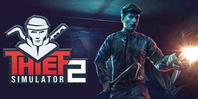盗贼模拟器2/小偷模拟器2/Thief Simulator 2